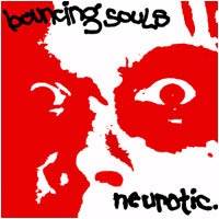 Bouncing Souls : Neurotic.